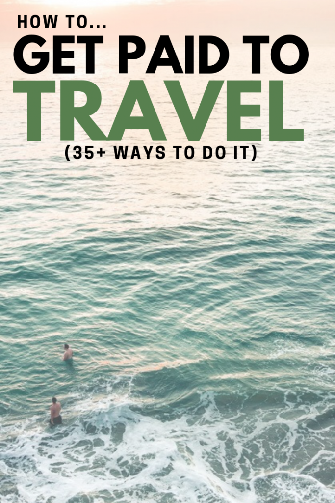 How to Get Paid to Travel 35+ Methods That Work